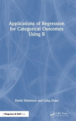 Applications of Regression for Categorical Outcomes Using R