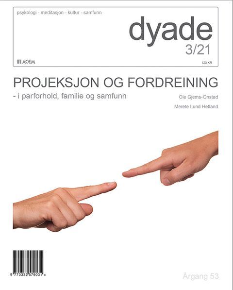Dyade. Nr 3/2021 : projeksjon og fordreining : i parforhold, familie og samfunn