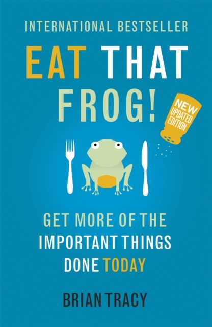 Forsidebilde av Eat that frog! : 21 great ways to stop procrastinating and get more done in less time