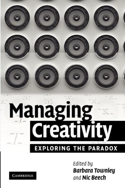 Managing Creativity : Exploring the Paradox