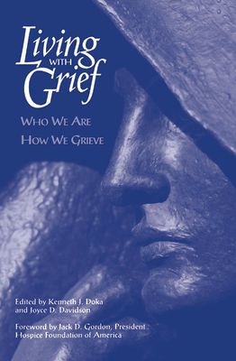 Living With Grief : Who We Are How We Grieve