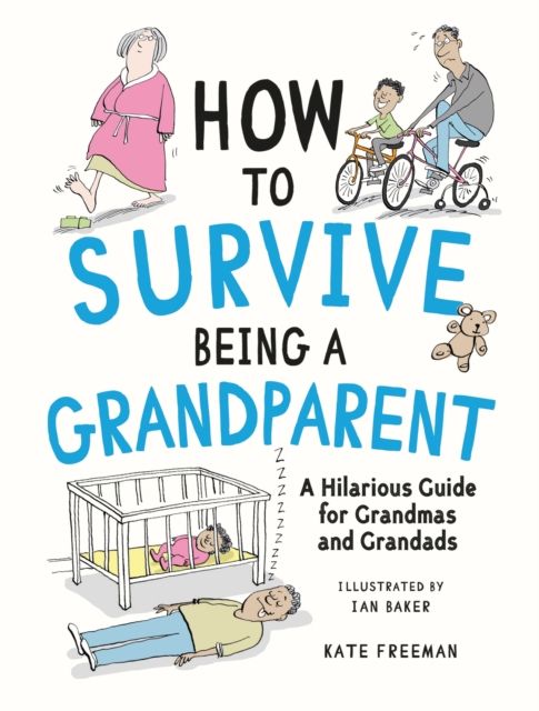 How to Survive Being a Grandparent : A Hilarious Guide for Grandmas and Grandads