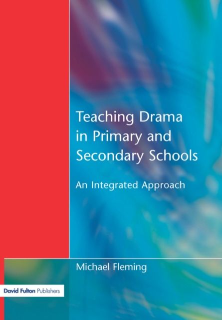 Teaching Drama in Primary and Secondary Schools : An Integrated Approach