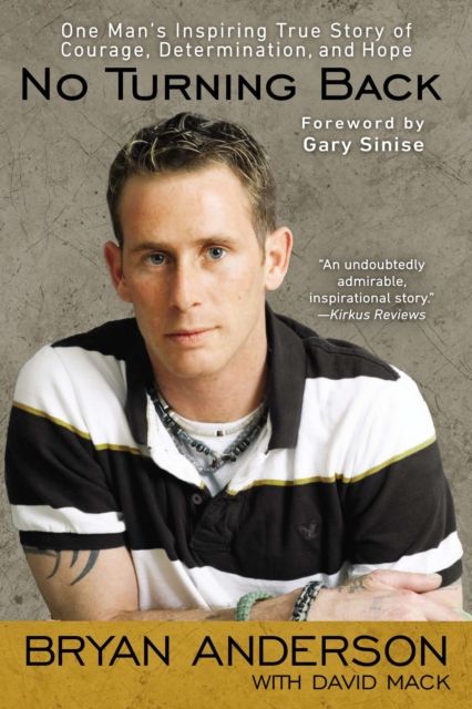 No Turning Back : One Man's Inspiring True Story of Courage, Determination, and Hope