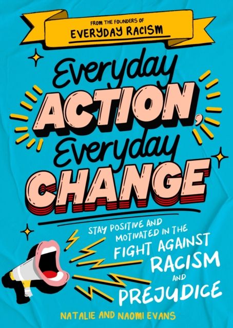Everyday Action, Everyday Change : A children's guide to understanding and stopping prejudice and racism