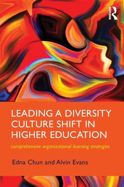 Leading a Diversity Culture Shift in Higher Education : Comprehensive Organizational Learning Strategies
