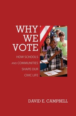 Why We Vote : How Schools and Communities Shape Our Civic Life