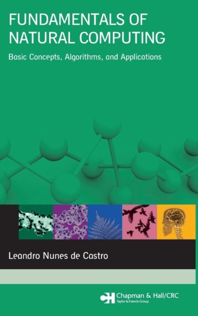 Fundamentals of Natural Computing : Basic Concepts, Algorithms, and Applications