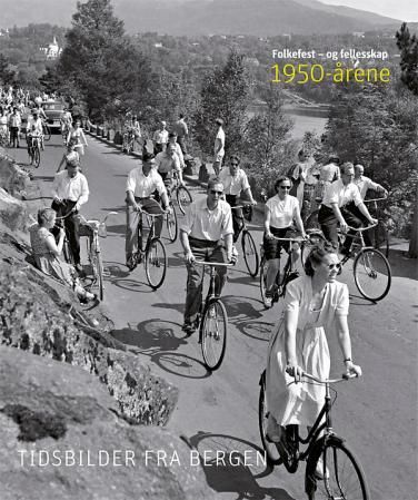 Folkefest - og fellesskap : 1950-årene : tidsbilder fra Bergen