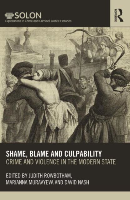 Shame, Blame, and Culpability : Crime and violence in the modern state