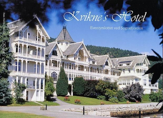 Kvikne's hotel : eventyrslottet ved Sognefjorden