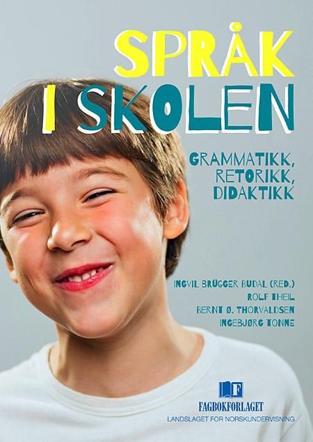 Språk i skolen : grammatikk, retorikk, didaktikk