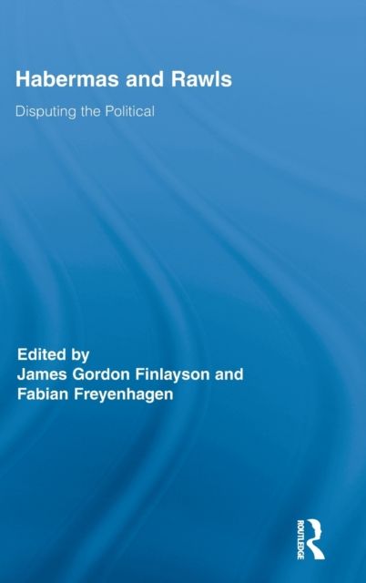 Habermas and Rawls : Disputing the Political