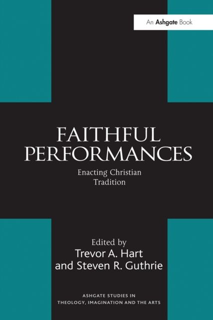Faithful Performances : Enacting Christian Tradition