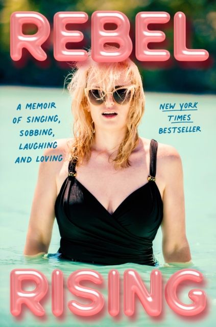 Rebel Rising : Singing, Sobbing, Laughing and Loving