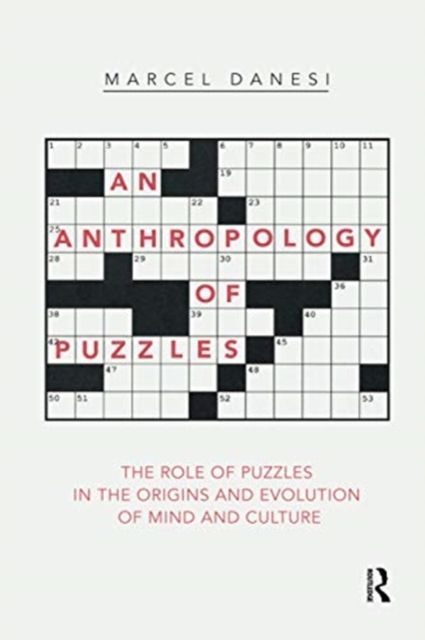 An Anthropology of Puzzles : The Role of Puzzles in the Origins and Evolution of Mind and Culture
