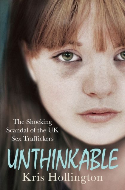 Forsidebilde av Unthinkable : The Shocking Scandal of Britain's Trafficked Children