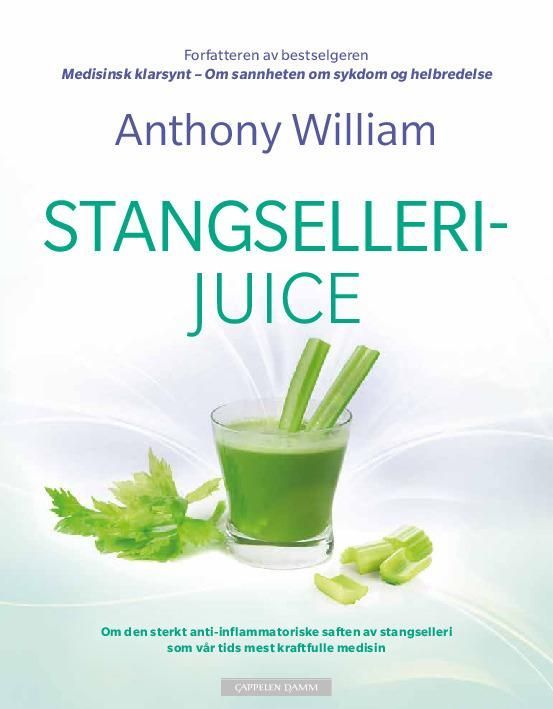 Forsidebilde av Stangsellerijuice : om den sterkt anti-inflammatoriske saften av stangselleri som vår tids mest kraftfulle medisin