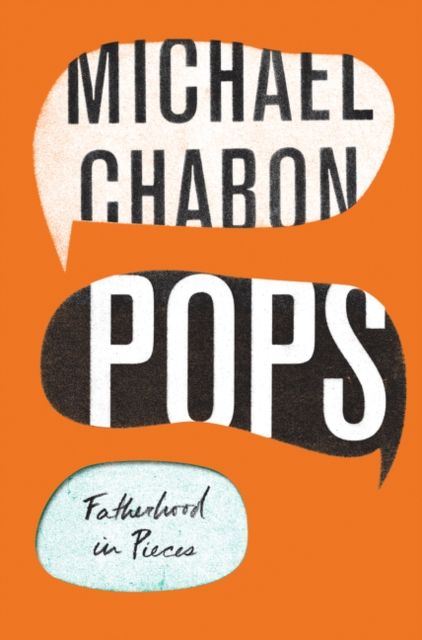 Pops : Fatherhood in Pieces