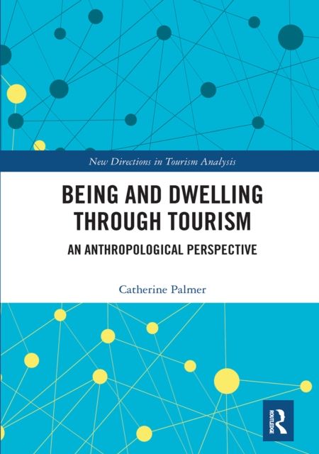 Being and Dwelling through Tourism : An anthropological perspective