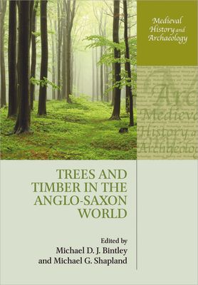 Trees and Timber in the Anglo-Saxon World