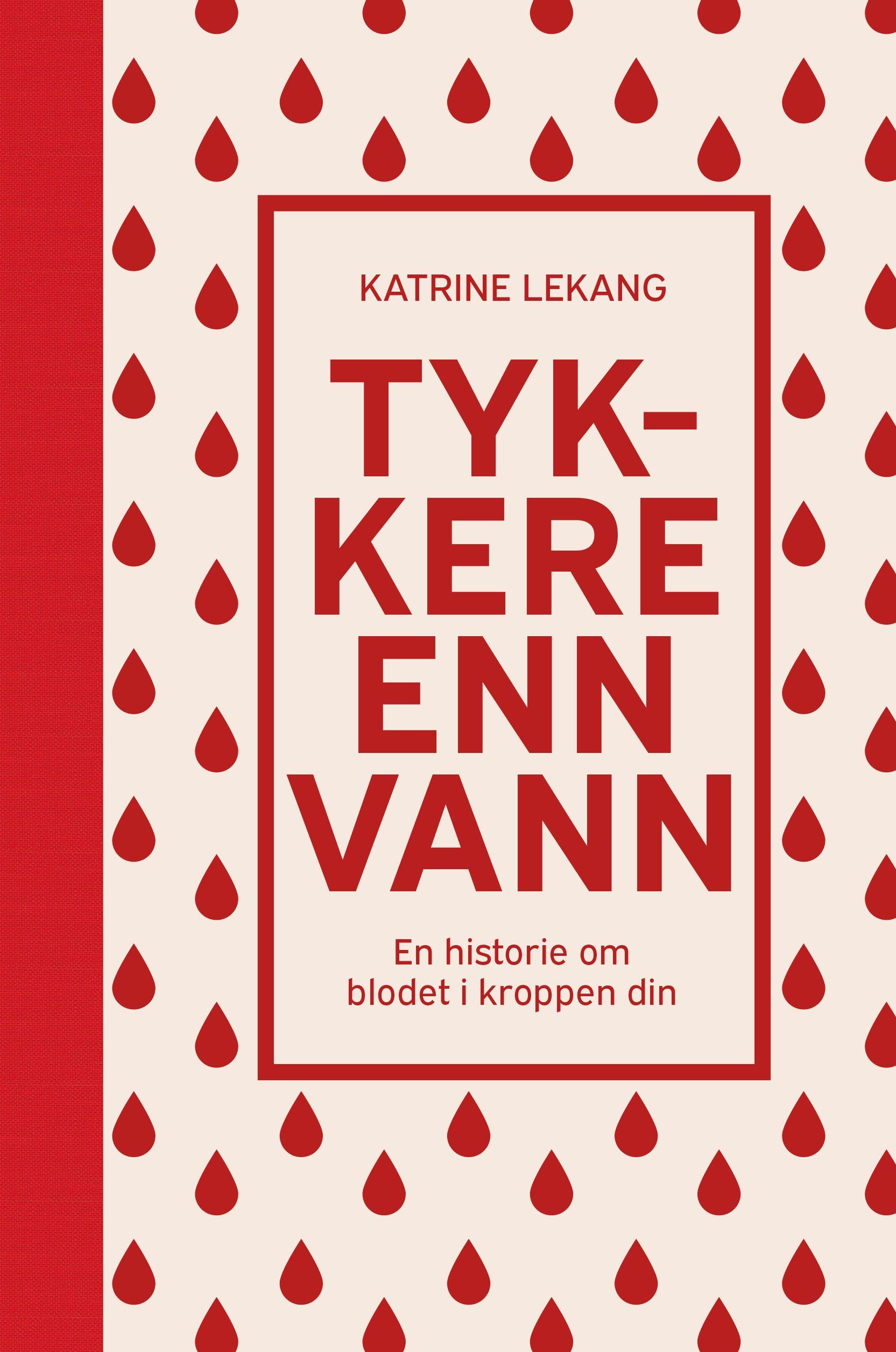 Tykkere enn vann : en historie om blodet i kroppen din
