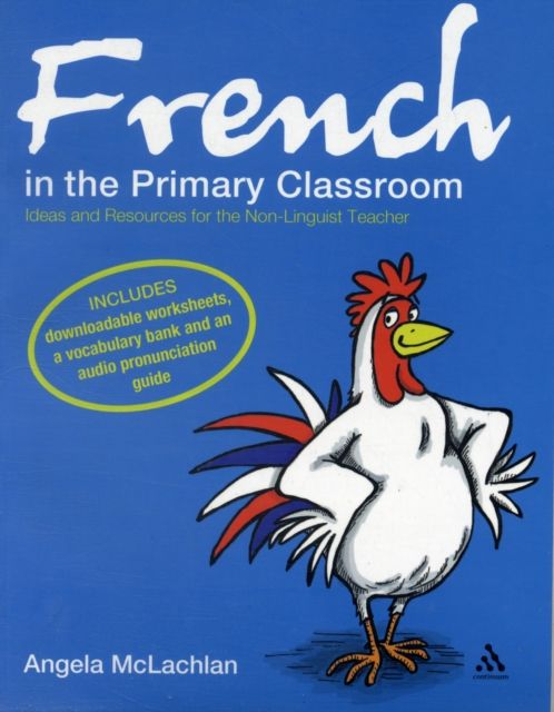 French in the Primary Classroom : Ideas and Resources for the Non-Linguist Teacher