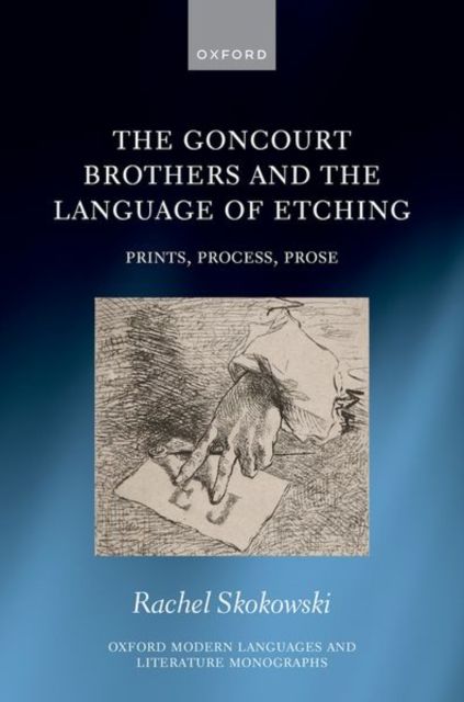 The Goncourt Brothers and the Language of Etching : Prints, Process, Prose
