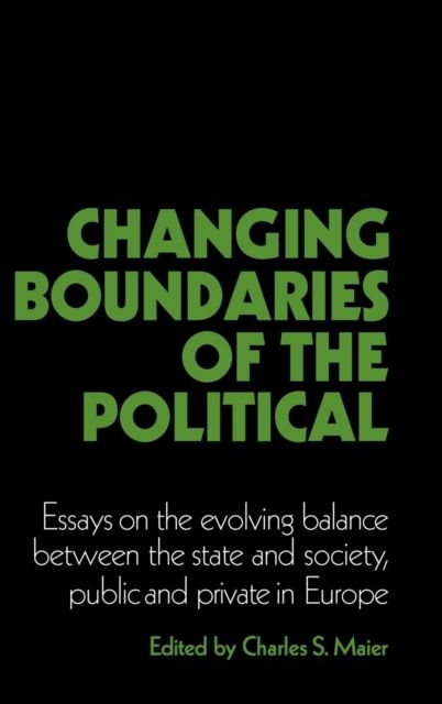 Changing Boundaries of the Political : Essays on the Evolving Balance between the State and Society, Public and Private in Europe