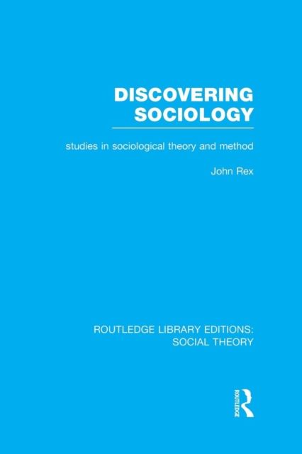 Discovering Sociology : Studies in Sociological Theory and Method