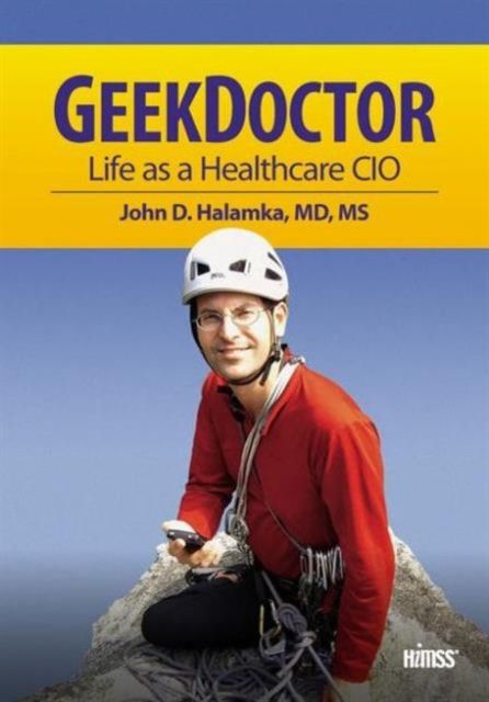 Geek Doctor : Life as Healthcare CIO