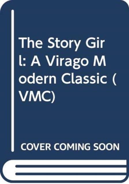The Story Girl : A Virago Modern Classic