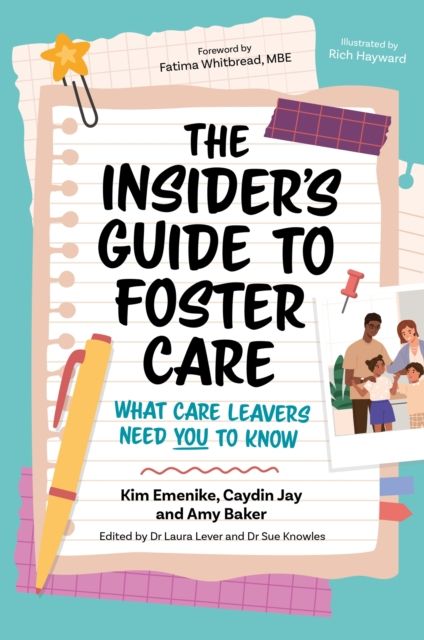 The Insider’s Guide to Foster Care : What Care Leavers Need You to Know