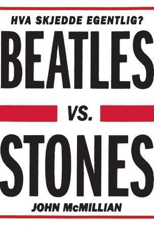 Beatles vs. Stones : hva skjedde egentlig?