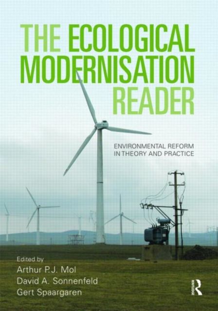 The Ecological Modernisation Reader : Environmental Reform in Theory and Practice