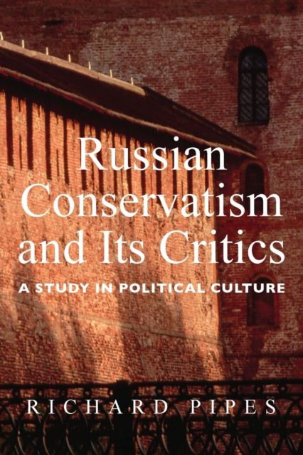 Russian Conservatism and Its Critics : A Study in Political Culture