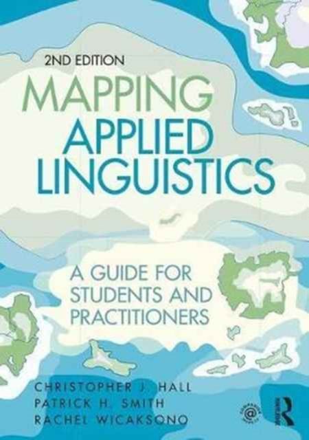 Mapping Applied Linguistics : A Guide for Students and Practitioners
