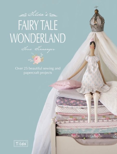 Forsidebilde av Tilda'S Fairy Tale Wonderland : Over 25 Beautiful Sewing and Papercraft Projects
