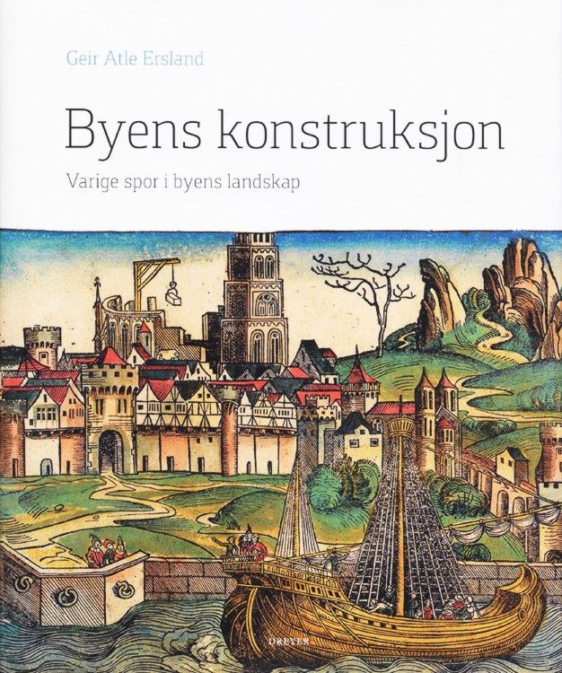 Byens konstruksjon : varige spor i byens landskap