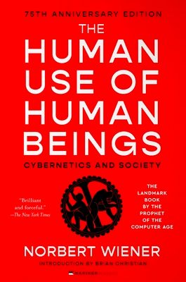 The Human Use of Human Beings : Cybernetics and Society