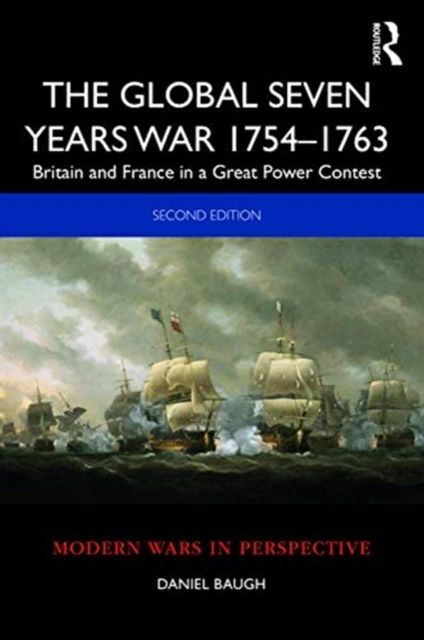 The Global Seven Years War 1754–1763 : Britain and France in a Great Power Contest