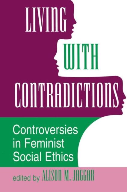 Living With Contradictions : Controversies In Feminist Social Ethics
