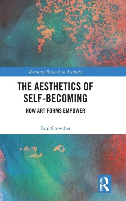 The Aesthetics of Self-Becoming : How Art Forms Empower