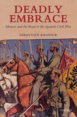 Deadly Embrace : Morocco and the Road to the Spanish Civil War