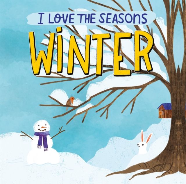 I Love the Seasons: Winter : A beautiful non-fiction picture book, perfect for seasonal projects and topics in the early years