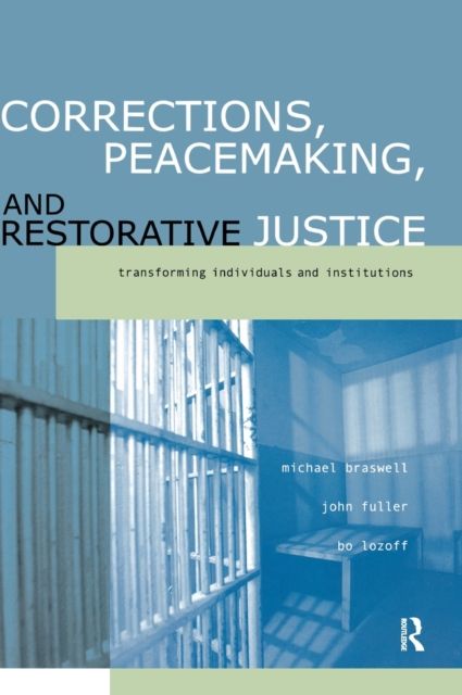 Corrections, Peacemaking and Restorative Justice : Transforming Individuals and Institutions