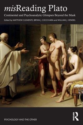 misReading Plato : Continental and Psychoanalytic Glimpses Beyond the Mask