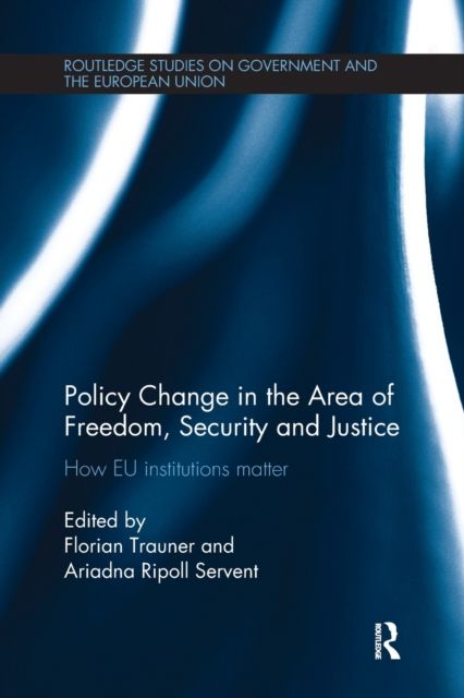 Policy change in the Area of Freedom, Security and Justice : How EU institutions matter