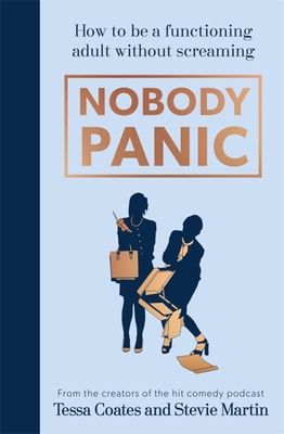 Nobody Panic : How to be a functioning adult without screaming