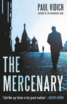 Forsidebilde av The Mercenary : A Spy's Escape from Moscow